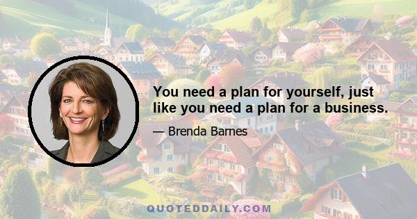 You need a plan for yourself, just like you need a plan for a business.