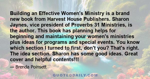 Building an Effective Women's Ministry is a brand new book from Harvest House Publishers. Sharon Jaynes, vice president of Proverbs 31 Ministries, is the author. This book has planning helps for beginning and