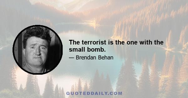 The terrorist is the one with the small bomb.