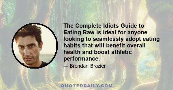 The Complete Idiots Guide to Eating Raw is ideal for anyone looking to seamlessly adopt eating habits that will benefit overall health and boost athletic performance.