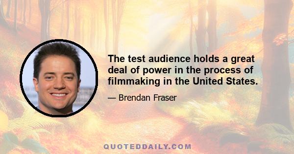 The test audience holds a great deal of power in the process of filmmaking in the United States.