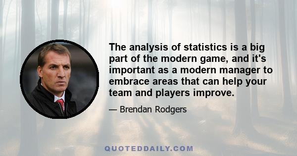 The analysis of statistics is a big part of the modern game, and it's important as a modern manager to embrace areas that can help your team and players improve.