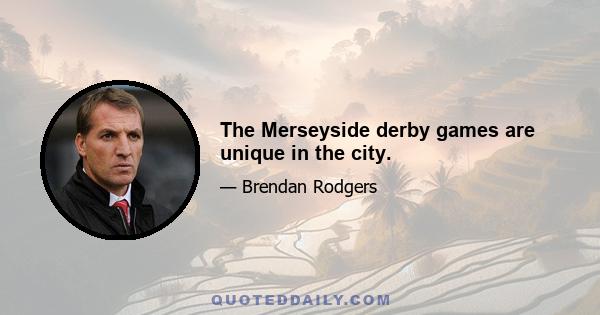 The Merseyside derby games are unique in the city.