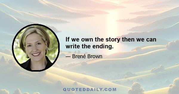 If we own the story then we can write the ending.