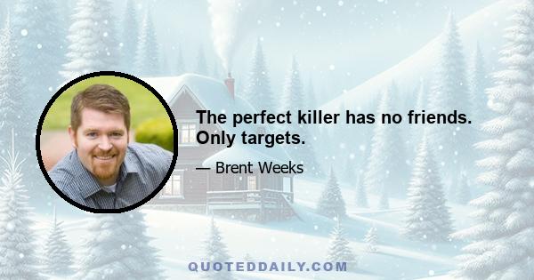 The perfect killer has no friends. Only targets.