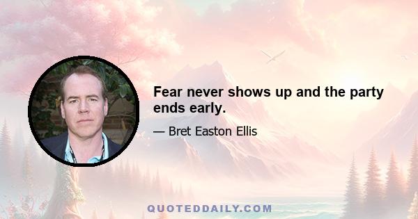 Fear never shows up and the party ends early.