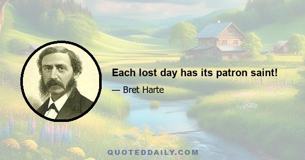 Each lost day has its patron saint!