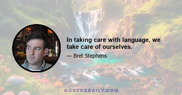 In taking care with language, we take care of ourselves.