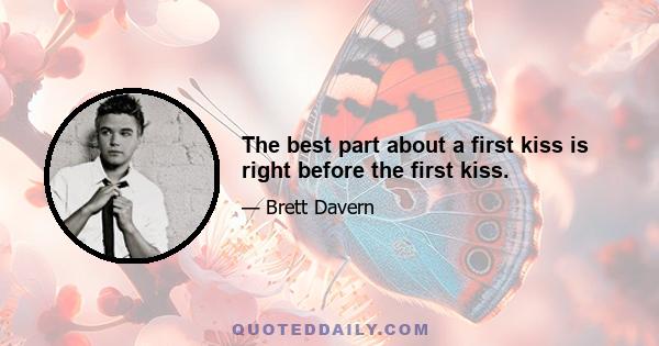 The best part about a first kiss is right before the first kiss.