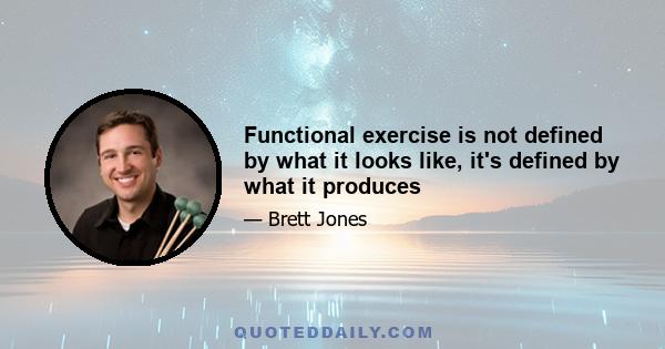 Functional exercise is not defined by what it looks like, it's defined by what it produces