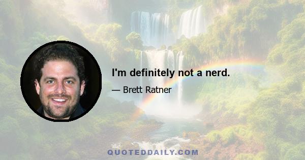 I'm definitely not a nerd.