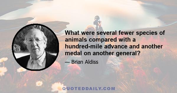 What were several fewer species of animals compared with a hundred-mile advance and another medal on another general?