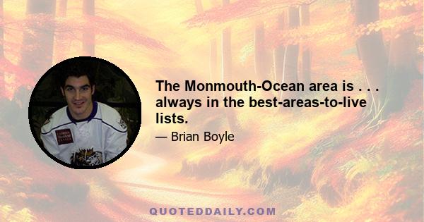 The Monmouth-Ocean area is . . . always in the best-areas-to-live lists.