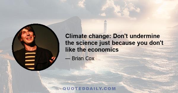 Climate change: Don't undermine the science just because you don't like the economics