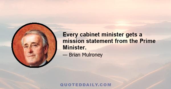 Every cabinet minister gets a mission statement from the Prime Minister.