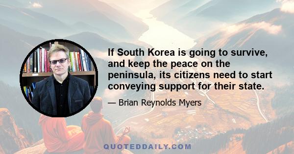 If South Korea is going to survive, and keep the peace on the peninsula, its citizens need to start conveying support for their state.