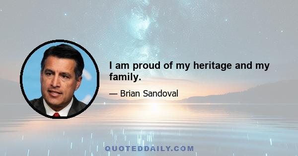 I am proud of my heritage and my family.