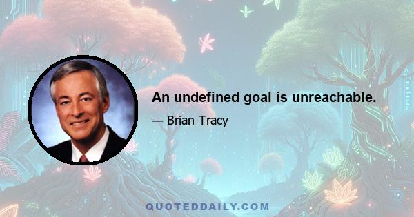 An undefined goal is unreachable.