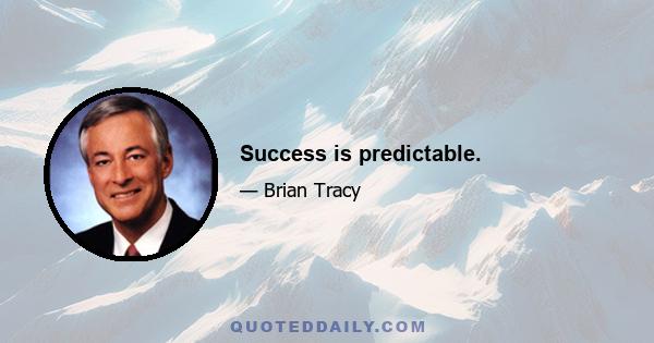 Success is predictable.