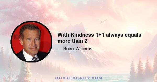 With Kindness 1+1 always equals more than 2