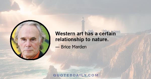 Western art has a certain relationship to nature.