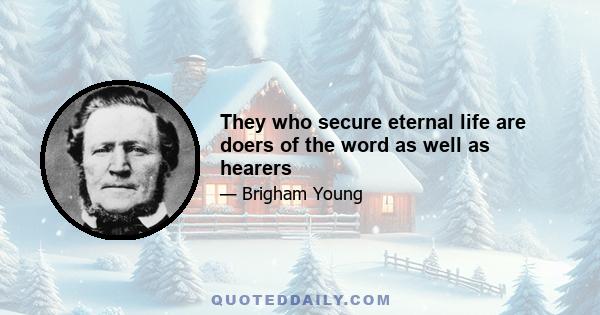 They who secure eternal life are doers of the word as well as hearers