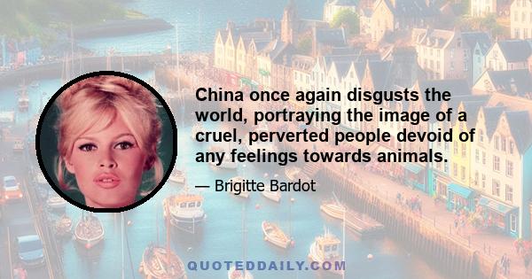 China once again disgusts the world, portraying the image of a cruel, perverted people devoid of any feelings towards animals.