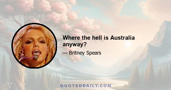 Where the hell is Australia anyway?