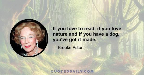 If you love to read, if you love nature and if you have a dog, you've got it made.