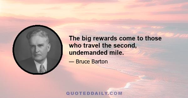 The big rewards come to those who travel the second, undemanded mile.