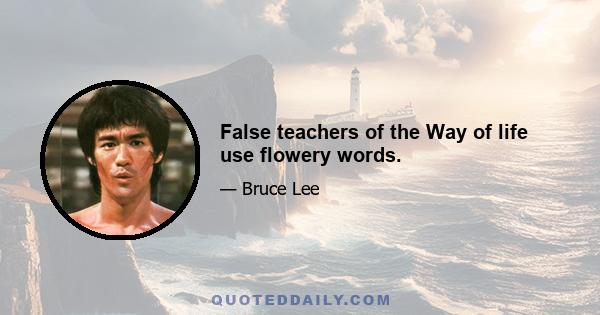 False teachers of the Way of life use flowery words.