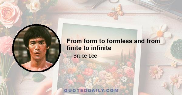 From form to formless and from finite to infinite