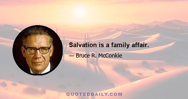 Salvation is a family affair.