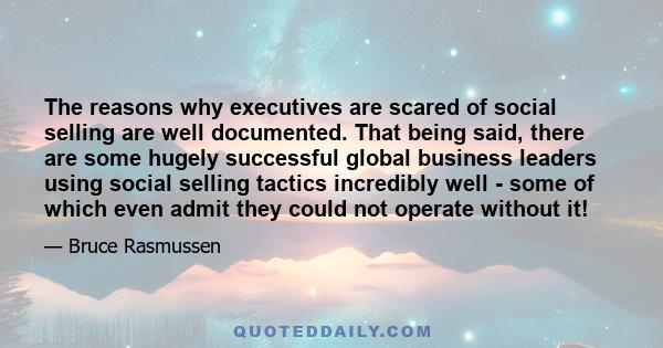 The reasons why executives are scared of social selling are well documented. That being said, there are some hugely successful global business leaders using social selling tactics incredibly well - some of which even