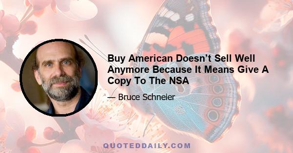 Buy American Doesn’t Sell Well Anymore Because It Means Give A Copy To The NSA