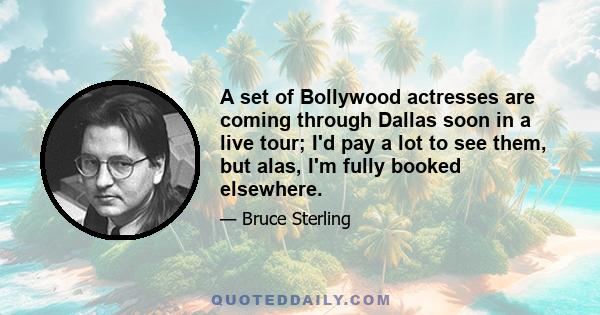 A set of Bollywood actresses are coming through Dallas soon in a live tour; I'd pay a lot to see them, but alas, I'm fully booked elsewhere.