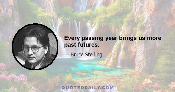 Every passing year brings us more past futures.