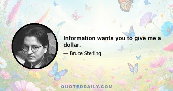 Information wants you to give me a dollar.