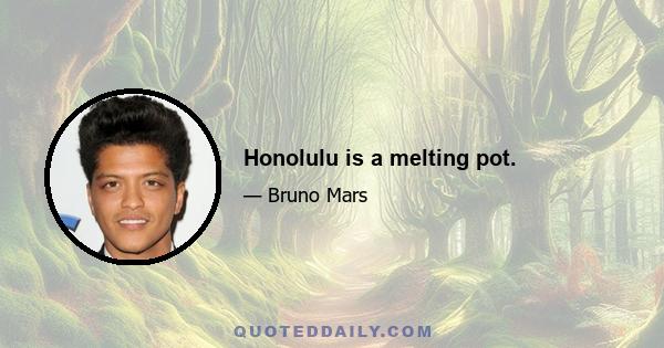 Honolulu is a melting pot.