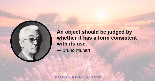 An object should be judged by whether it has a form consistent with its use.