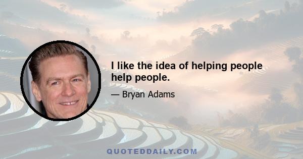 I like the idea of helping people help people.