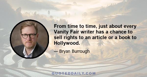 From time to time, just about every Vanity Fair writer has a chance to sell rights to an article or a book to Hollywood.