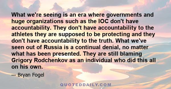 What we're seeing is an era where governments and huge organizations such as the IOC don't have accountability. They don't have accountability to the athletes they are supposed to be protecting and they don't have