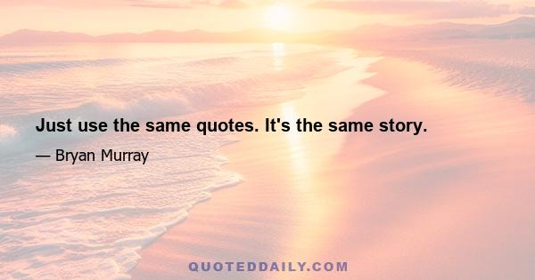 Just use the same quotes. It's the same story.