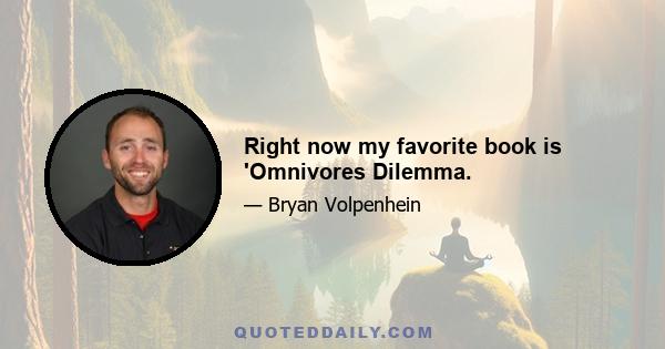 Right now my favorite book is 'Omnivores Dilemma.