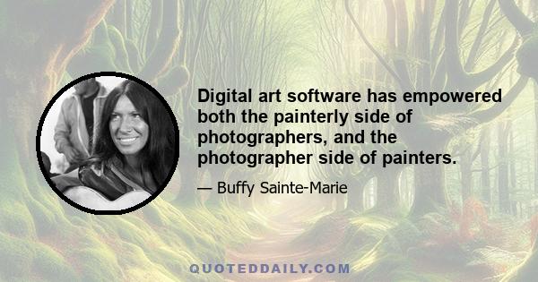 Digital art software has empowered both the painterly side of photographers, and the photographer side of painters.