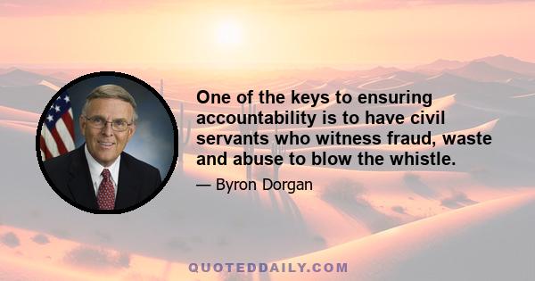 One of the keys to ensuring accountability is to have civil servants who witness fraud, waste and abuse to blow the whistle.