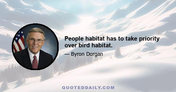 People habitat has to take priority over bird habitat.