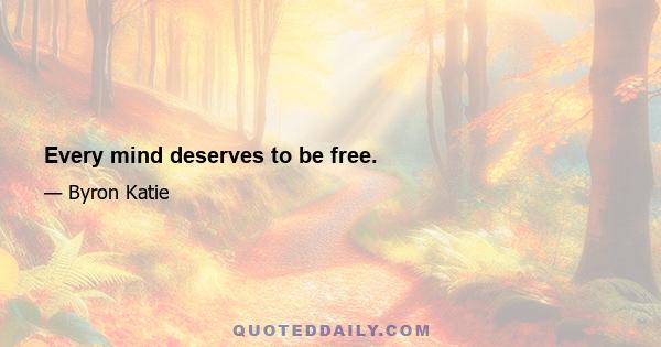 Every mind deserves to be free.