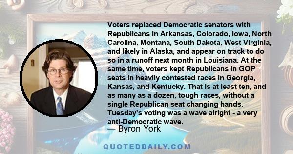 Voters replaced Democratic senators with Republicans in Arkansas, Colorado, Iowa, North Carolina, Montana, South Dakota, West Virginia, and likely in Alaska, and appear on track to do so in a runoff next month in